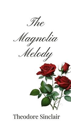Theodore Sinclair - Magnolia Melody, Inbunden