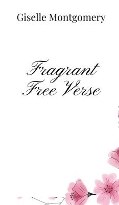 Fragrant Free Verse 1