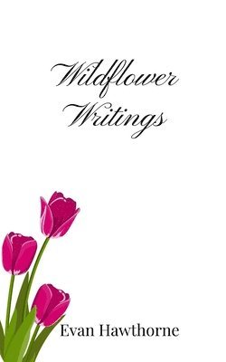 Wildflower Writings 1