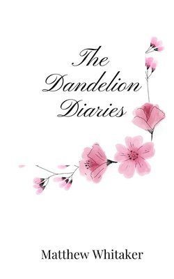 The Dandelion Diaries 1