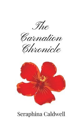 Seraphina Caldwell - Carnation Chronicle, Häftad
