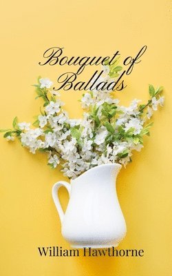 William Hawthorne - Bouquet of Ballads, Häftad