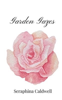 Seraphina Caldwell - Garden Gazes, Häftad
