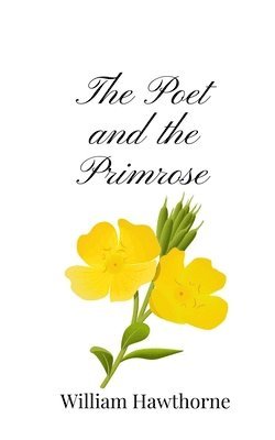 William Hawthorne - Poet and the Primrose, Häftad
