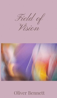 Oliver Bennett - Field of Vision, Inbunden
