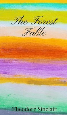 Theodore Sinclair - Forest Fable, Inbunden