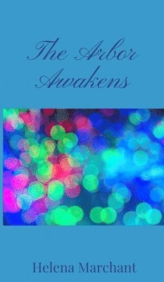 Helena Marchant - Arbor Awakens, Inbunden