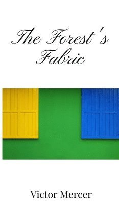Victor Mercer - Forest's Fabric, Inbunden