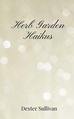 Herb Garden Haikus 1