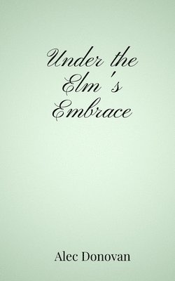 Under the Elm's Embrace 1