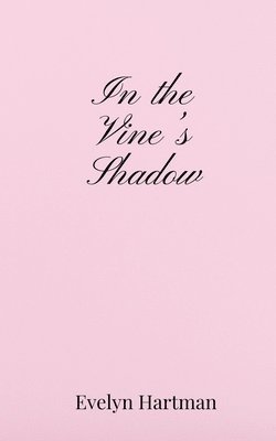 Evelyn Hartman - In the Vine's Shadow, Häftad