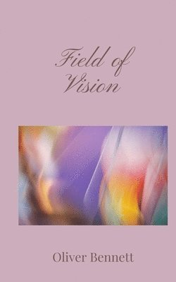 Oliver Bennett - Field of Vision, Häftad