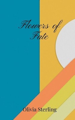 Olivia Sterling - Flowers of Fate, Häftad