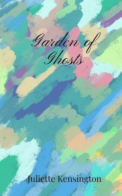 Juliette Kensington - Garden of Ghosts, Häftad
