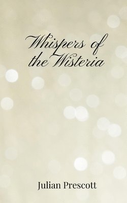 Julian Prescott - Whispers of the Wisteria, Häftad