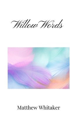 Matthew Whitaker - Willow Words, Häftad