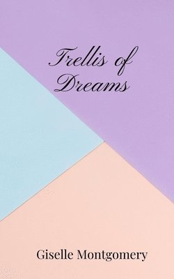 Trellis of Dreams 1