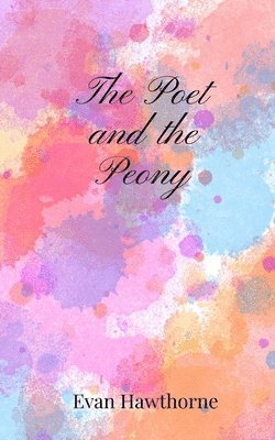 Evan Hawthorne - Poet and the Peony, Häftad