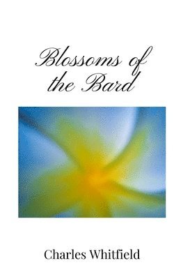 Charles Whitfield - Blossoms of the Bard, Häftad