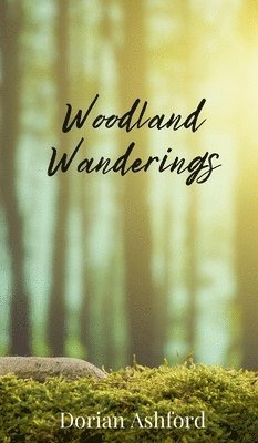 Dorian Ashford - Woodland Wanderings, Inbunden