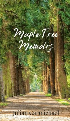 Julian Carmichael - Maple Tree Memoirs, Inbunden