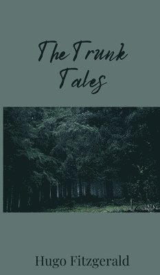 Hugo Fitzgerald - Trunk Tales, Inbunden