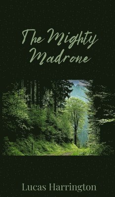 The Mighty Madrone 1