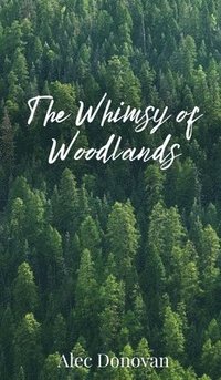 bokomslag The Whimsy of Woodlands