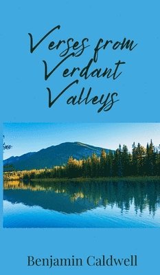 Benjamin Caldwell - Verses from Verdant Valleys, Inbunden