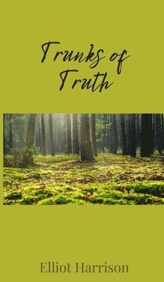 Elliot Harrison - Trunks of Truth, Inbunden
