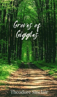 Theodore Sinclair - Groves of Giggles, Inbunden