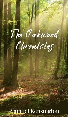 Samuel Kensington - Oakwood Chronicles, Inbunden