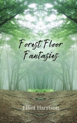 Forest Floor Fantasies