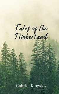 bokomslag Tales of the Timberland