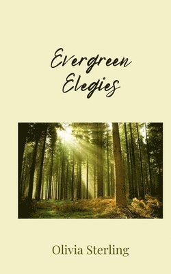 Olivia Sterling - Evergreen Elegies, Häftad