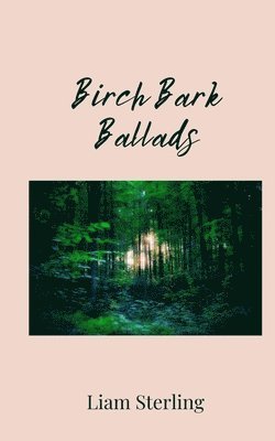 Liam Sterling - Birch Bark Ballads, Häftad