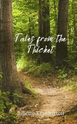 Juliette Kensington - Tales from the Thicket, Häftad