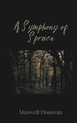 Maxwell Donovan - Symphony of Spruce, Häftad