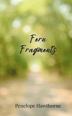 Penelope Hawthorne - Fern Fragments, Häftad