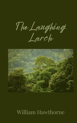 William Hawthorne - Laughing Larch, Häftad