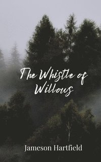 bokomslag The Whistle of Willows