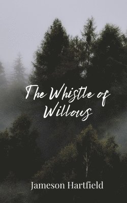 Jameson Hartfield - Whistle of Willows, Häftad