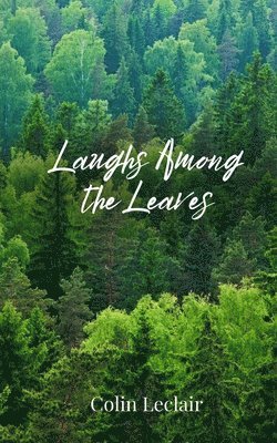 Colin LeClair, Colin Leclair - Laughs Among the Leaves, Häftad