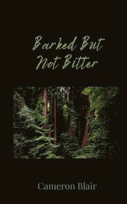 Barked But Not Bitter