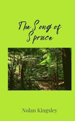 Nolan Kingsley - Song of Spruce, Häftad