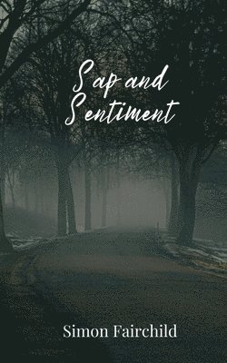 Simon Fairchild - Sap and Sentiment, Häftad