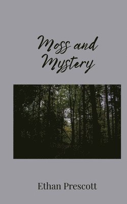 Moss and Mystery 1