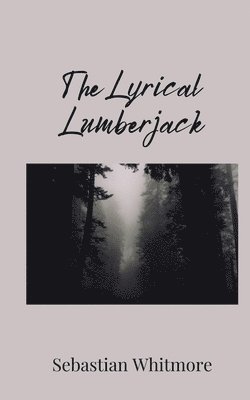 Sebastian Whitmore - Lyrical Lumberjack, Häftad