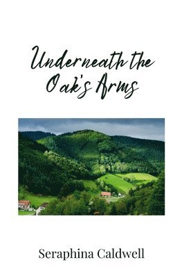 Seraphina Caldwell - Underneath the Oak's Arms, Häftad