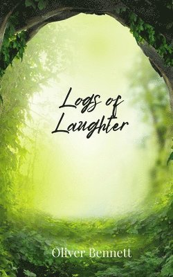 Oliver Bennett - Logs of Laughter, Häftad